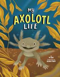 My Axolotl Life (Animal Perspectives) （Library Binding）