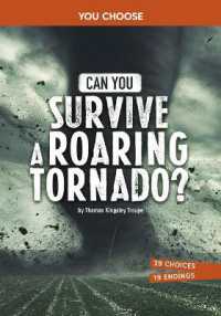 Can You Survive a Roaring Tornado? : An Interactive Survival Adventure (You Choose: Surviving Natural Disasters) （Library Binding）