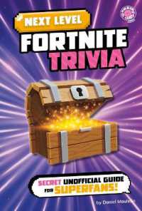 Next Level Fortnite Trivia : Secret Unofficial Guide for Superfans! (Next Level Video Game Trivia) （Library Binding）