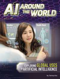AI around the World : Exploring Global Uses of Artificial Intelligence (Ai and Your World) （Library Binding）