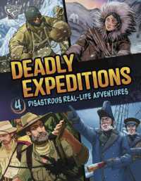 Deadly Expeditions : Four Disastrous Real-Life Adventures (Deadly Expeditions)