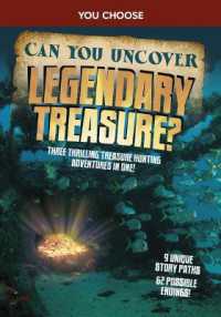 Can You Uncover Legendary Treasure? : Three Thrilling Treasure Hunting Adventures in One! (You Choose: Treasure Hunters)