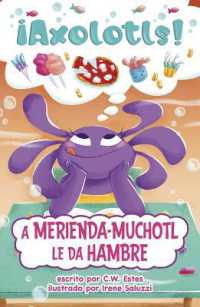 A Merienda-Muchotl Le Da Hambre (¡axolotls!) （Library Binding）