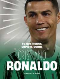 Lo Que Nunca Supiste Sobre Cristiano Ronaldo (Biografías Detrás de Escena) （Library Binding）