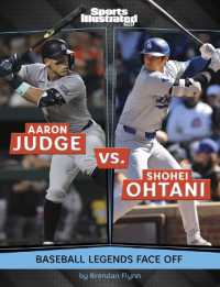 Aaron Judge vs. Shohei Ohtani : Baseball Legends Face Off (Sports Illustrated Kids: Legend vs. Legend) （Library Binding）