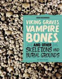 Viking Graves, Vampire Bones, and Other Skeletons and Burial Grounds (Dead Discoveries) （Library Binding）
