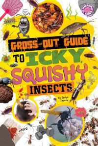 Gross-Out Guide to Icky, Squishy Insects (Gross-out Guides) （Library Binding）