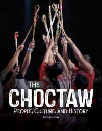 The Choctaw : People, Culture, and History (Indigenous Peoples) （Library Binding）