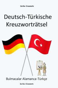 Deutsch-T�rkische Kreuzwortr�tsel : Bulmacalar Alamanca-T�rk�e (Dual-language Crosswords)