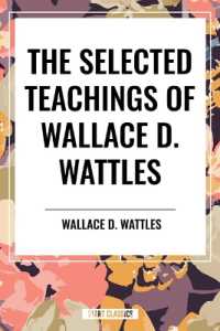 Selected Teachings of Wallace D. Wattles: The Science of Getting Rich, the Science of Being Well, the Science of Being Great