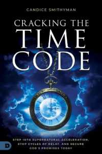 Cracking the Time Code : Step into Supernatural Acceleration, Stop Cycles of Delay, and Secure God's Promises Today