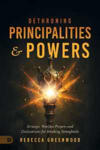 Dethroning Principalities and Powers : Strategic Warfare Prayers and Declarations for Breaking Strongholds