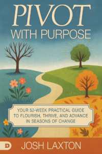 Pivot with Purpose : Your 52-Week Practical Guide to Flourish, Thrive, and Advance in Seasons of Change
