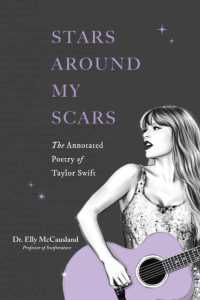 Stars around My Scars : The Annotated Poetry of Taylor Swift