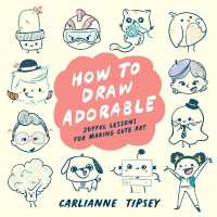 How to Draw Adorable : Joyful Lessons for Making Cute Art