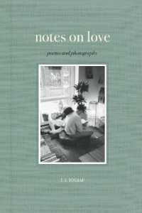 Notes on Love : Poems and Photography
