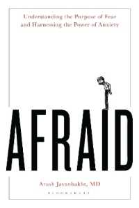 Afraid : Understanding the Purpose of Fear and Harnessing the Power of Anxiety