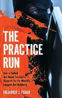 The Practice Run : How a Failed Art Heist Provided a Blueprint for the World's Largest Art Robbery