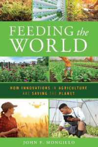 Feeding the World : How Innovations in Agriculture Are Saving the Planet