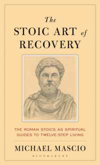 The Stoic Art of Recovery : The Roman Stoics as Spiritual Guides to Twelve-Step Living