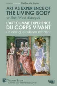 Art as experience of the living body / L'art comme experience du corps vivant : An East/West dialogue / Un dialogue Orient/Occident (Bridging Languages and Scholarship; Curating and Interpreting Culture)