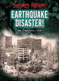 Earthquake Disaster! : San Francisco, 1906 (Doomed History) （Library Binding）
