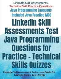 LinkedIn Skill Assessments Test Java Programming Questions for Practice - Technical Skills Quizzes : LinkedIn Skill Assessment Series: Java Guide for Multiple Choice Tests MCQs