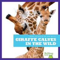 Giraffe Calves in the Wild (Baby Animals in the Wild!) （Library Binding）