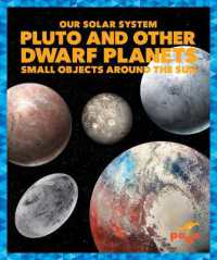 Pluto and Other Dwarf Planets: Small Objects around the Sun (Our Solar System) （Library Binding）