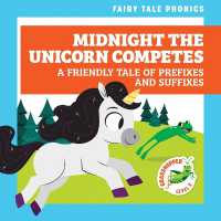 Midnight the Unicorn Competes: a Friendly Tale of Prefixes and Suffixes (Fairy Tale Phonics) （Library Binding）