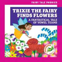 Trixie the Fairy Finds Flowers: a Fantastical Tale of Vowel Teams (Fairy Tale Phonics) （Library Binding）
