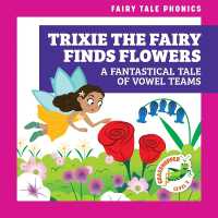 Trixie the Fairy Finds Flowers: a Fantastical Tale of Vowel Teams (Fairy Tale Phonics)