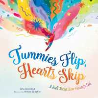 Tummies Flip, Hearts Skip : A Book about How Feelings Feel
