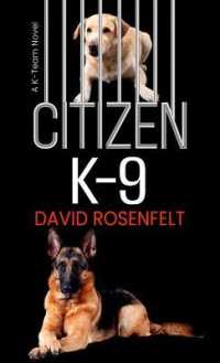 Citizen K-9 : A K Team Novel (K Team) （Large Print Library Binding）