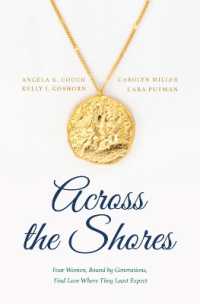 Across the Shores : Four Women, Bound by Generations, Find Love Where They Least Expect （Large Print Library Binding）
