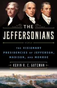 The Jeffersonians : The Visionary Presidencies of Jefferson, Madison, and Monroe （Large Print Library Binding）