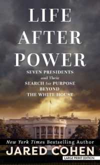 Life after Power : Seven Presidents and Their Search for Purpose Beyond the White House （Large Print Library Binding）