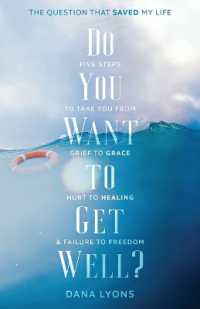 Do You Want to Get Well? The Question that Saved My Life: Five Steps to Take You From Grief to Grace, Hurt to Healing, and Failure to Freedom