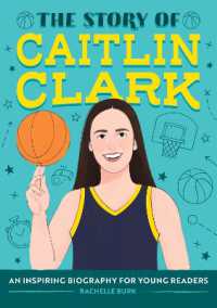 The Story of Caitlin Clark : An Inspiring Biography for Young Readers (The Story of Biographies)