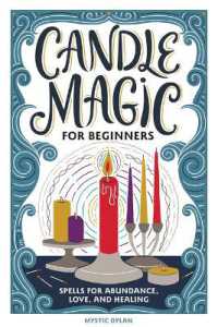 Candle Magic for Beginners : Spells for Abundance, Love, and Healing