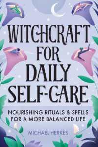 Witchcraft for Daily Self-Care : Nourishing Rituals and Spells for a More Balanced Life