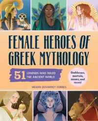 Female Heroes of Greek Mythology : 51 Legends Who Ruled the Ancient World (History's Greatest Heroes)