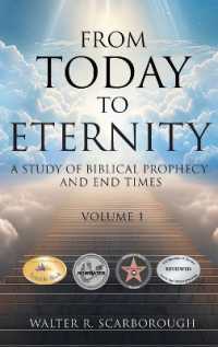 From Today To Eternity: A Study of Biblical Prophecy and End Times Volume 1