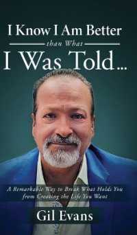 I Know I Am Better than What I Was Told . . . : A Remarkable Way to Break What Holds You from Creating the Life You Want