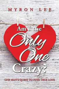 Am I the Only One Crazy? : One Man's Quest to Find True Love