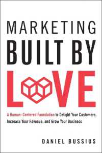 Marketing Built by Love : A Human-Centered Foundation to Delight Your Customers, Increase Your Revenue, and Grow Your Business