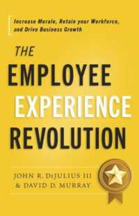 The Employee Experience Revolution : Increase Morale, Retain Your Workforce, and Drive Business Growth