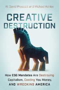 Creative Destruction  : How ESG Mandates Are Destroying Capitalism, Costing You Money and Wrecking America 