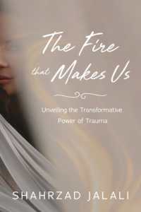 The Fire That Makes Us : Unveiling the Transformative Power of Your Trauma