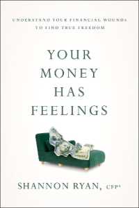 Your Money Has Feelings : Understand Your Financial Wounds to Find True Freedom